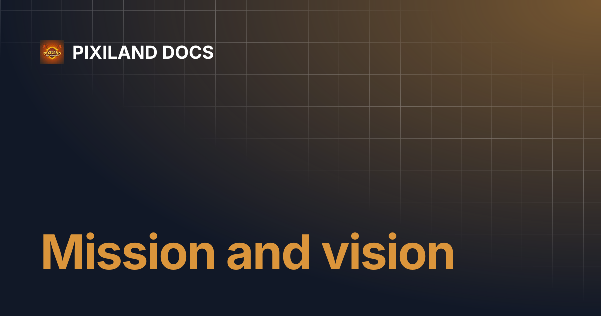 Mission and vision | PIXILAND DOCS
